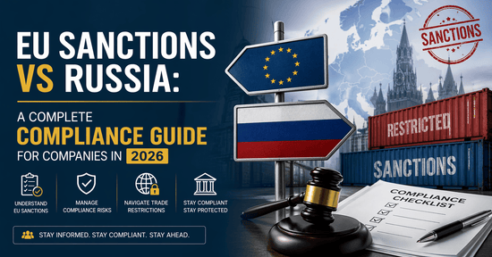EU Sanctions vs Russia: A Complete Compliance Guide for Companies in 2026