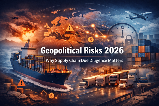 Geopolitical Risks 2026: Why Supply Chain Due Diligence Matters