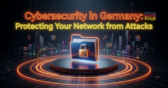 Cybersecurity in Germany: Protecting Your Network from Attacks.