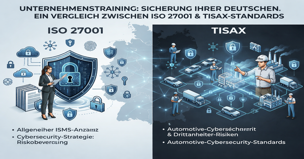 ISO 27001 vs. TISAX: Die Wahl des richtigen Standards für Ihre Lieferkette