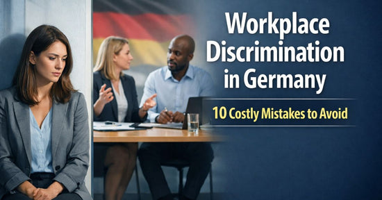 Workplace Discrimination in Germany: 10 Costly Mistakes