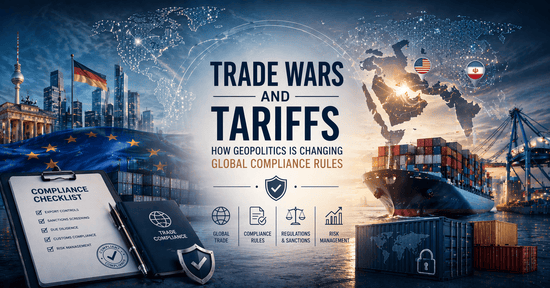 Trade Wars and Tariffs: How Geopolitics Is Changing Global Compliance Rules