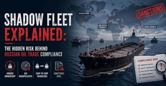 Shadow Fleet Explained: The Hidden Risk Behind Russian Oil Trade Compliance