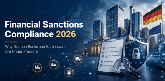 Financial Sanctions Compliance 2026: How German Banks & Businesses Stay LkSG-Compliant 