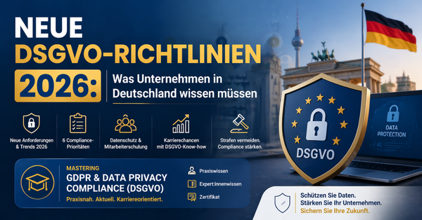 Neue DSGVO-Richtlinien 2026: Was Unternehmen in Deutschland wissen müssen