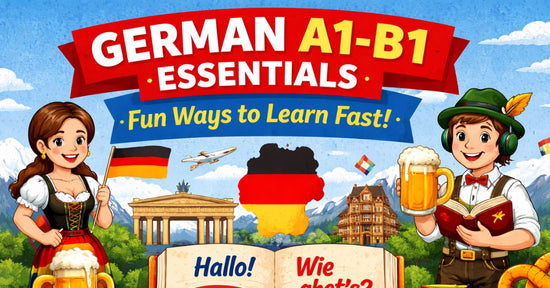 German A1-B1 Essentials: Fun Ways to Learn Fast.