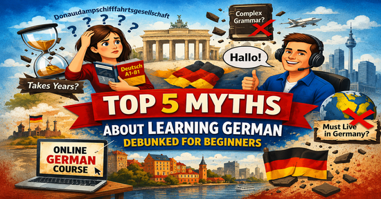 Top 5 Myths About Learning German Debunked for Beginners